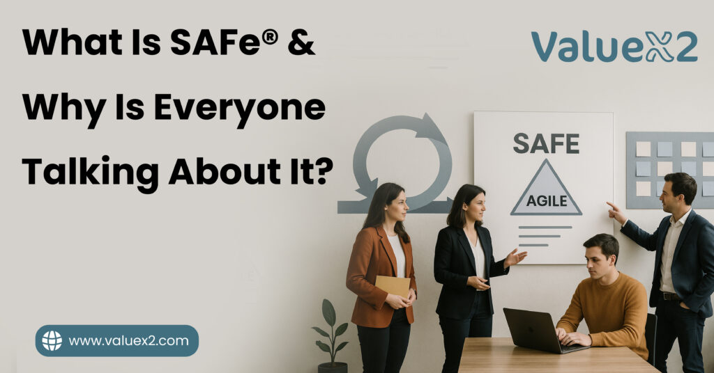 What Is SAFe® and Why Is Everyone Talking About It?
