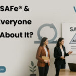 What Is SAFe® and Why Is Everyone Talking About It?