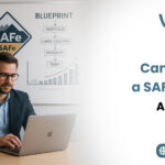 How You Can Become a SAFe Agilist: A Complete Blueprint